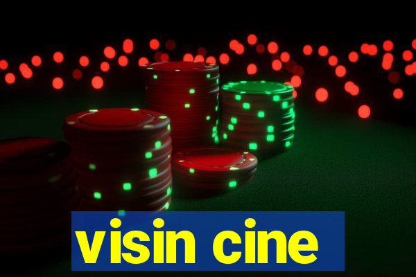 visin cine